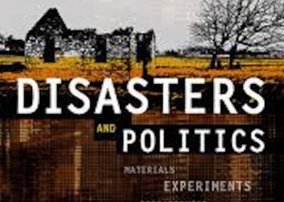 Disasters and Politics: materials, experiments and preparedness